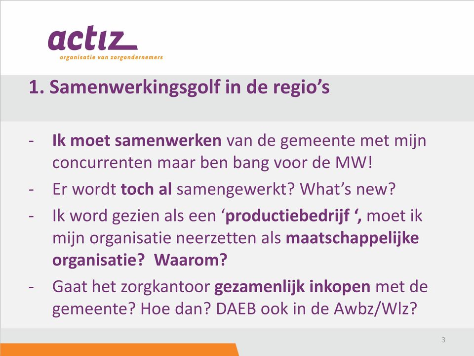 - Ik word gezien als een productiebedrijf, moet ik mijn organisatie neerzetten als