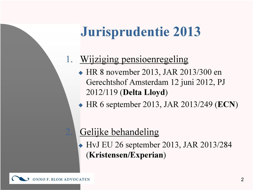 Gerechtshof Amsterdam 12 juni 2012, PJ 2012/119 (Delta Lloyd) HR 6