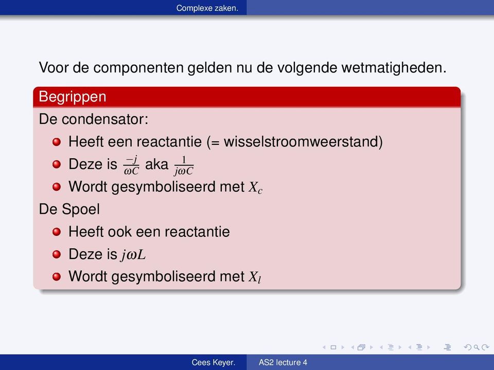 wisselstroomweerstand) Deze is j ωc aka 1 jωc Wordt