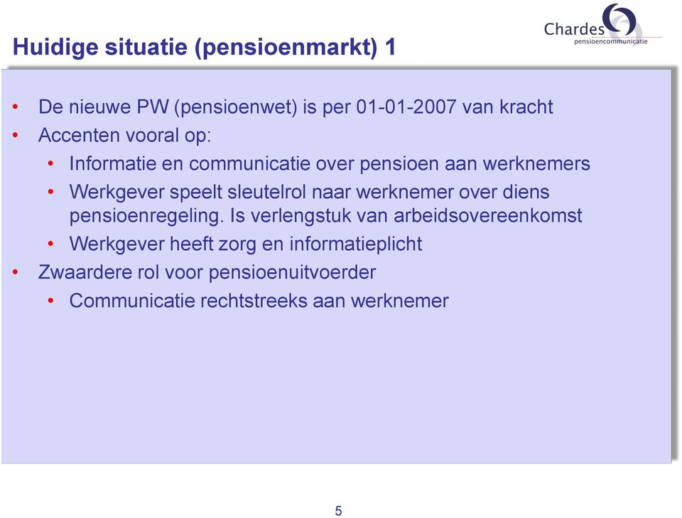 werknemer over diens pensioenregeling.