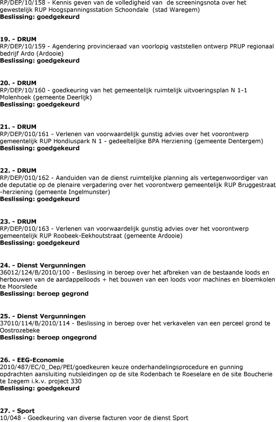 - DRUM RP/DEP/10/160 - goedkeuring van het gemeentelijk ruimtelijk uitvoeringsplan N 1-1 Molenhoek (gemeente Deerlijk) 21.