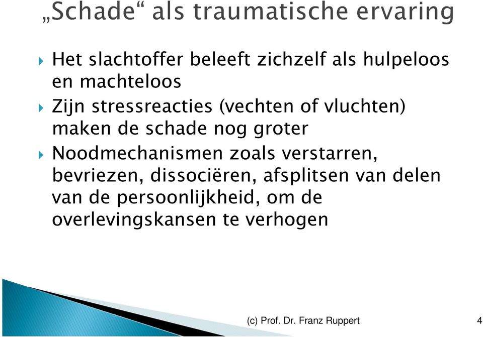 Noodmechanismen zoals verstarren, bevriezen, dissociëren, afsplitsen van