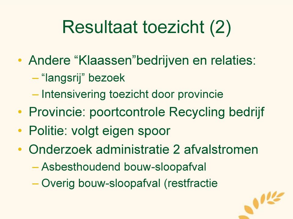 Recycling bedrijf Politie: volgt eigen spoor Onderzoek administratie 2