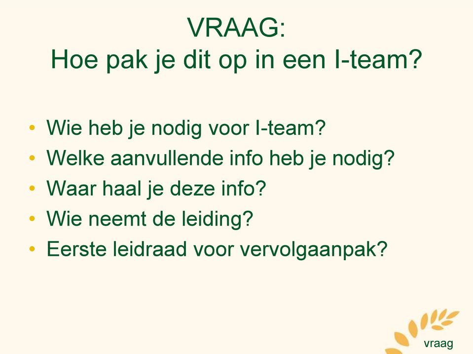 Welke aanvullende info heb je nodig?