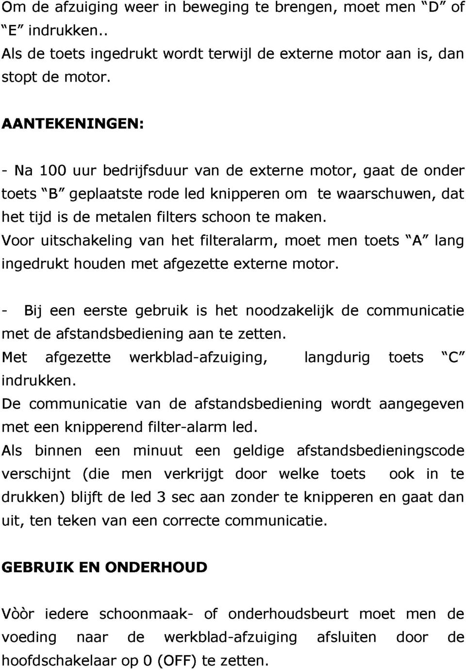 van schoon knipperen de externe maken. om motor, te waarschuwen, gaat de onder ingedrukt uitschakeling houden met van afgezette het filteralarm, externe moet motor.