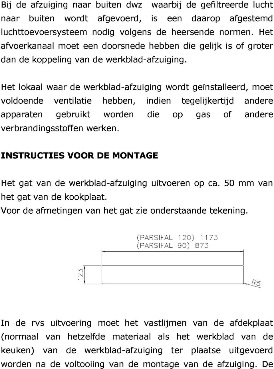 hebben die gelijk is of groter Het Het voldoende apparaten verbrandingsstoffen lokaal waar ventilatie gebruikt de werkblad-afzuiging werken.