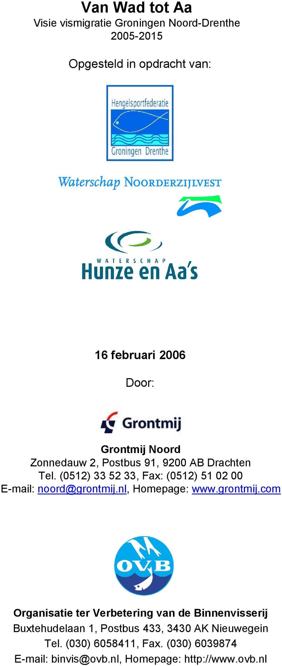 (0512) 33 52 33, Fax: (0512) 51 02 00 E-mail: noord@grontmij.