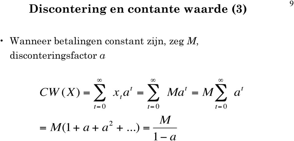 disconteringsfactor a CW (X) = x t a t = t=