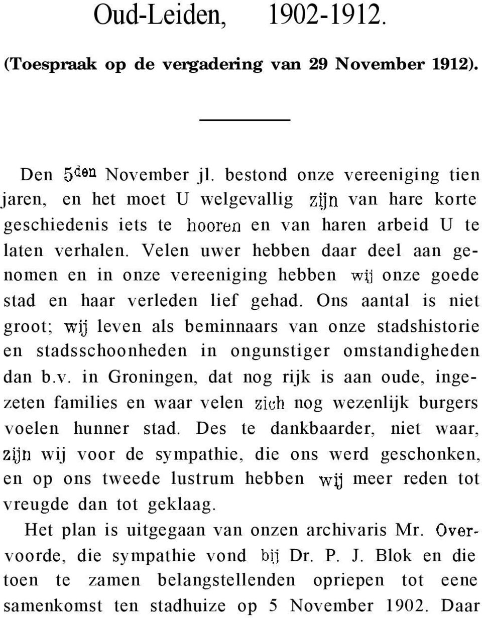 Velen uwer hebben daar deel aan genomen en in onze vereeniging hebben wu onze goede stad en haar verleden lief gehad.