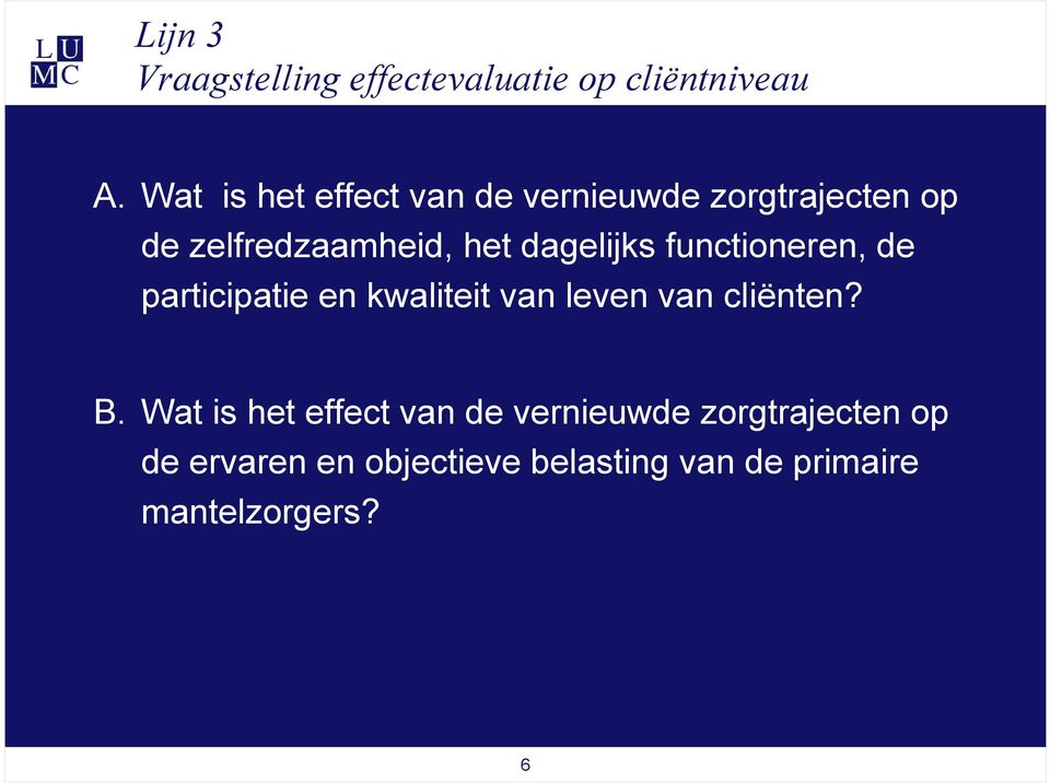 dagelijks functioneren, de participatie en kwaliteit van leven van cliënten? B.