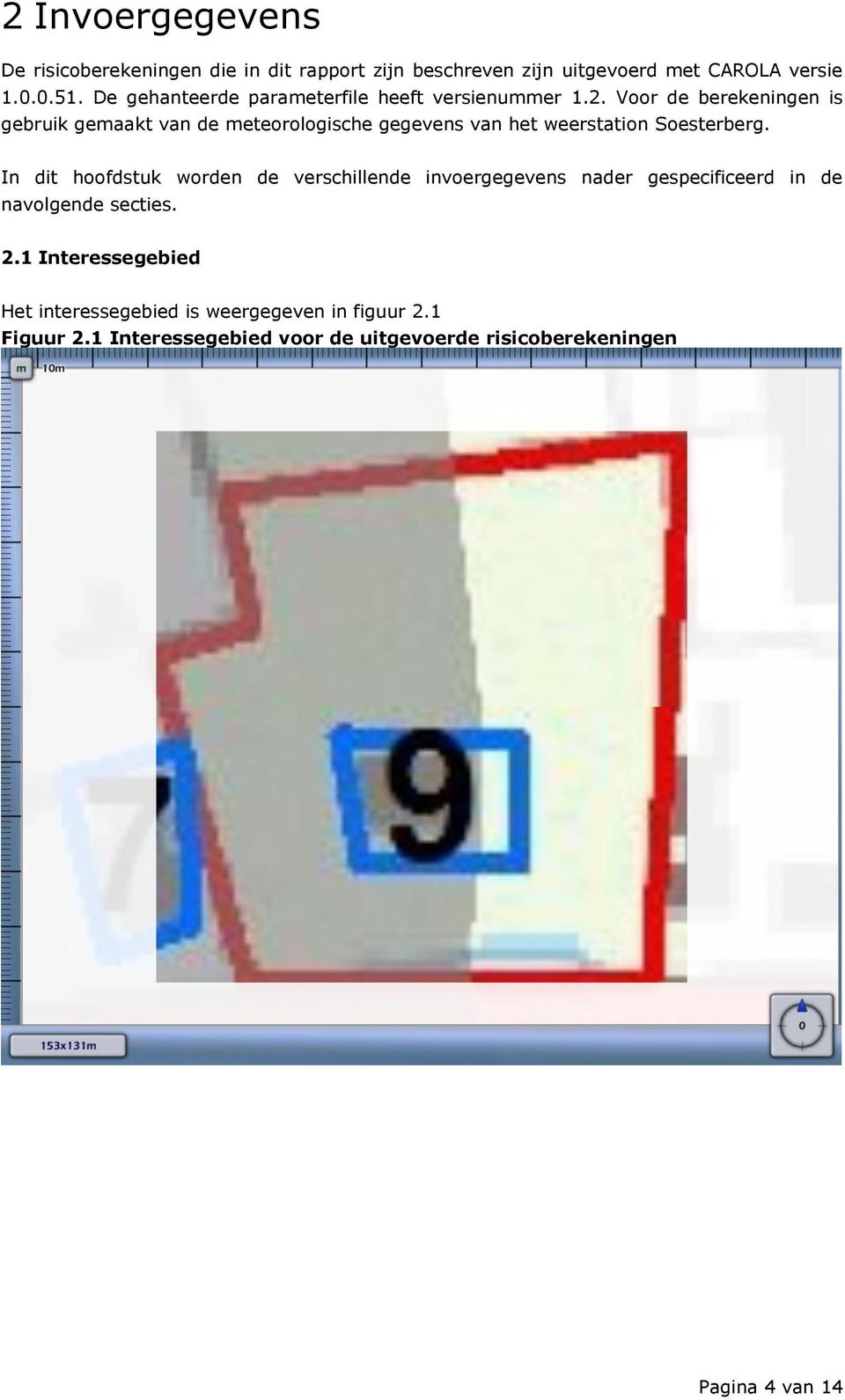 Voor de berekeningen is gebruik gemaakt van de meteorologische gegevens van het weerstation Soesterberg.