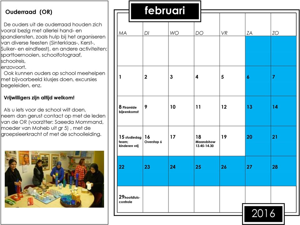 februari 1 2 3 4 5 6 7 Vrijwilligers zijn altijd welkom!