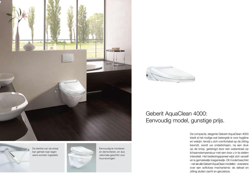 De compacte, elegante Geberit AquaClean 4000 biedt al het nodige wat belangrijk is voor hygiëne en welzijn: terwijl u zich comfortabel op de zitting bevindt, wordt uw onderlichaam, na