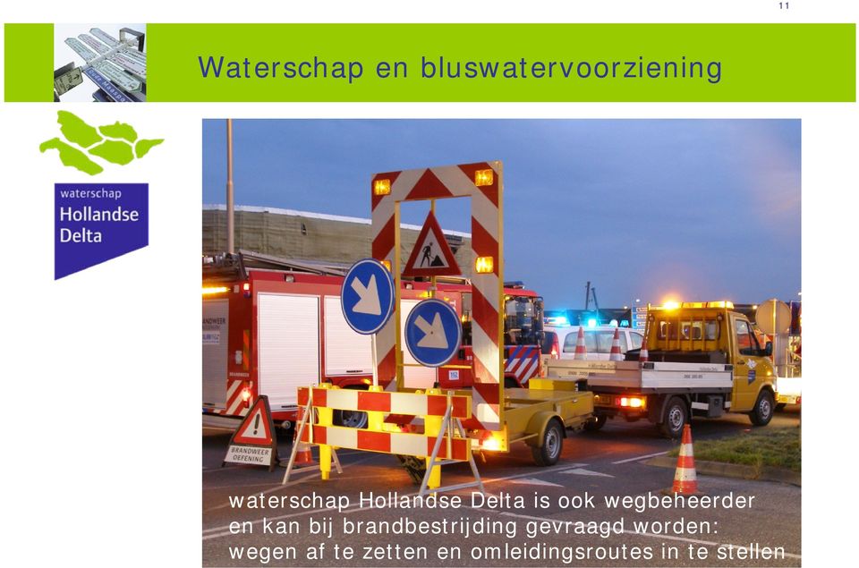 brandbestrijding gevraagd worden: