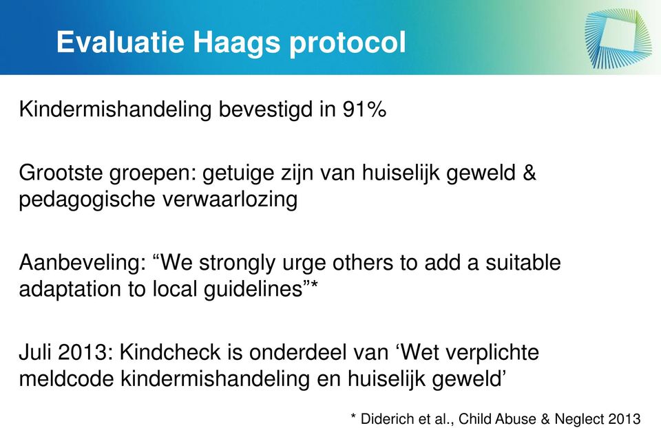 a suitable adaptation to local guidelines * Juli 2013: Kindcheck is onderdeel van Wet