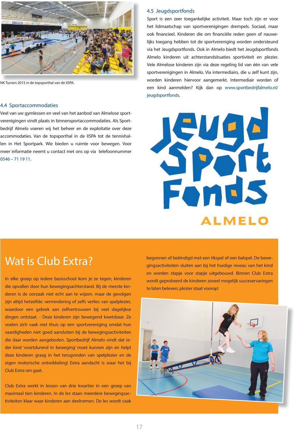 Ook in Almelo biedt het Jeugdsportfonds Almelo kinderen uit achterstandsituaties sportiviteit en plezier.