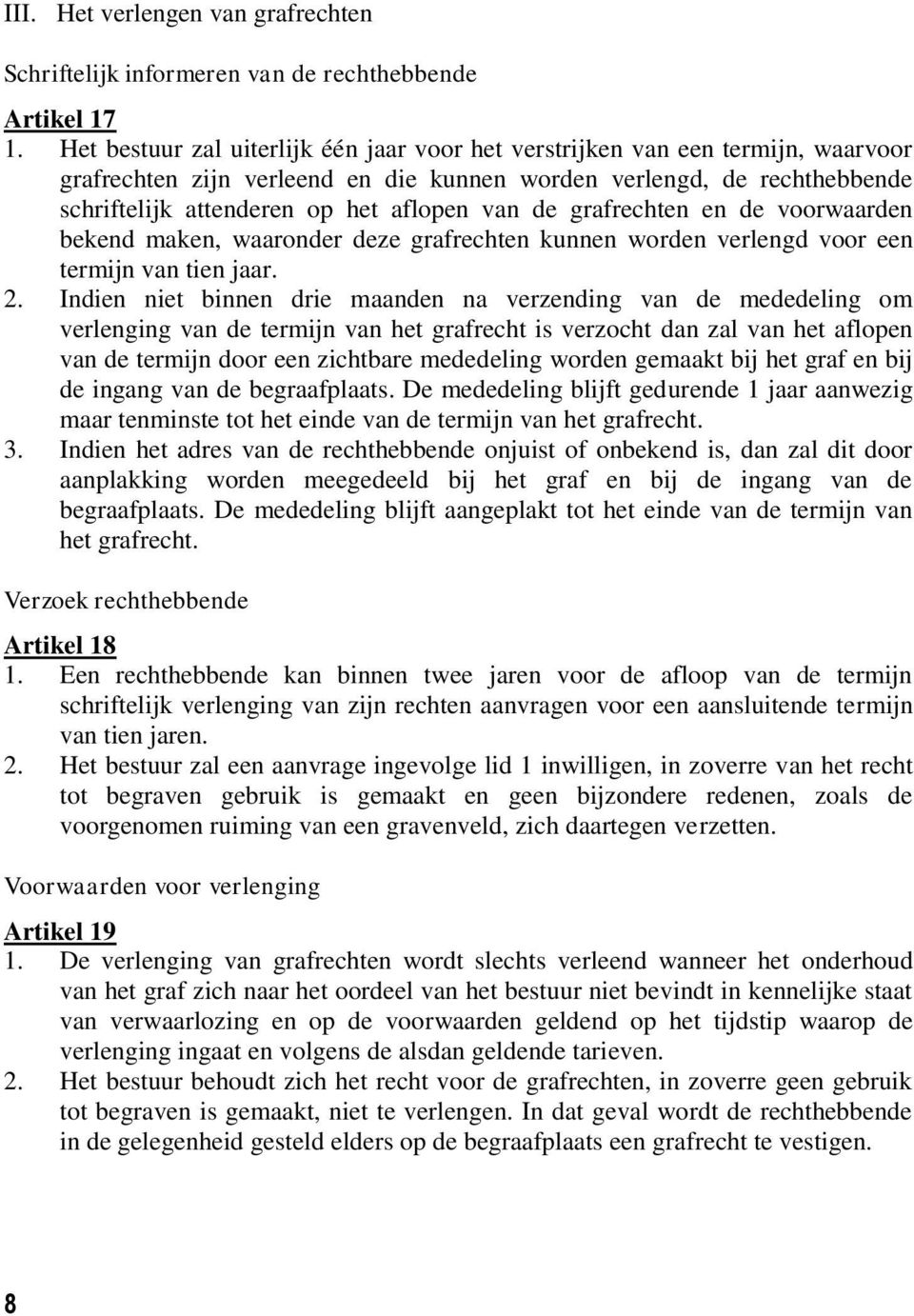 de grafrechten en de voorwaarden bekend maken, waaronder deze grafrechten kunnen worden verlengd voor een termijn van tien jaar. 2.