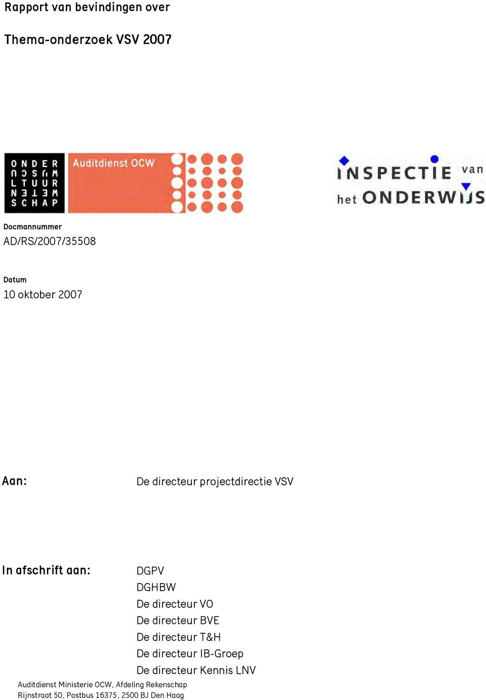 Ministerie OCW, Afdeling Rekenschap Rijnstraat 50, Postbus 16375, 2500 BJ Den Haag DGPV
