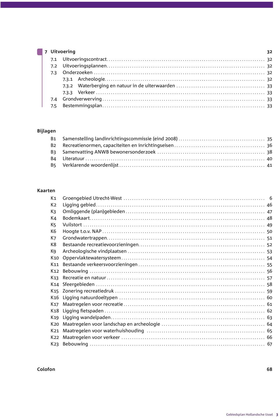 ... 38 B4 Literatuur... 40 B5 Verklarende woordenlijst... 41 Kaarten K1 Groengebied Utrecht-West.... 6 K2 Ligging gebied... 46 K3 Omliggende (plan)gebieden... 47 K4 Bodemkaart.... 48 K5 Vuilstort.