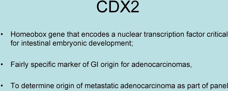Fairly specific marker of GI origin for adenocarcinomas,
