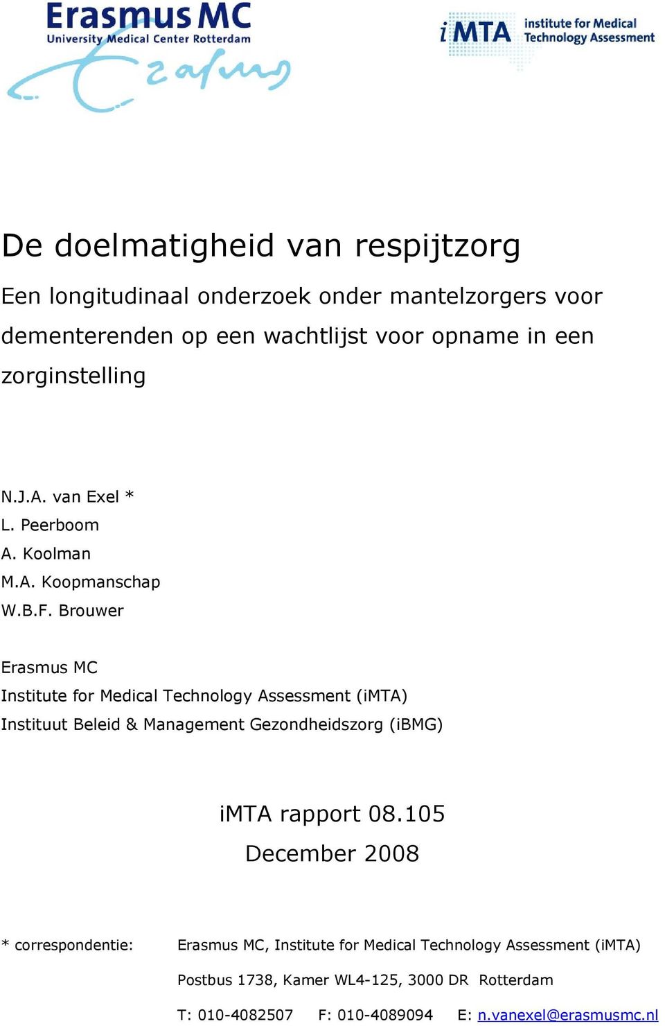 Brouwer Erasmus MC Institute for Medical Technology Assessment (imta) Instituut Beleid & Management Gezondheidszorg (ibmg) imta rapport 08.