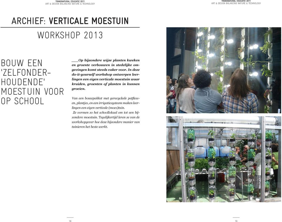 In deze do-it-yourself workshop ontwerpen leerlingen een eigen verticale moestuin waar kruiden, groenten of planten in kunnen groeien.