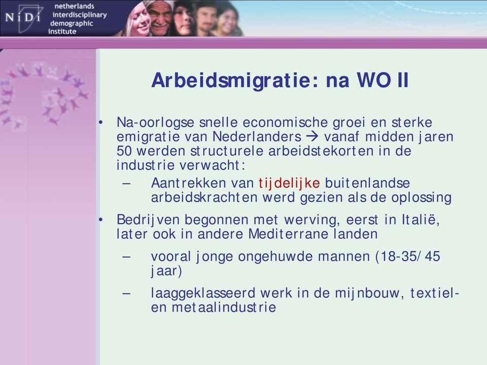 arbeidskrachten werd gezien als de oplossing Bedrijven begonnen met werving, eerst in Italië, later ook in andere