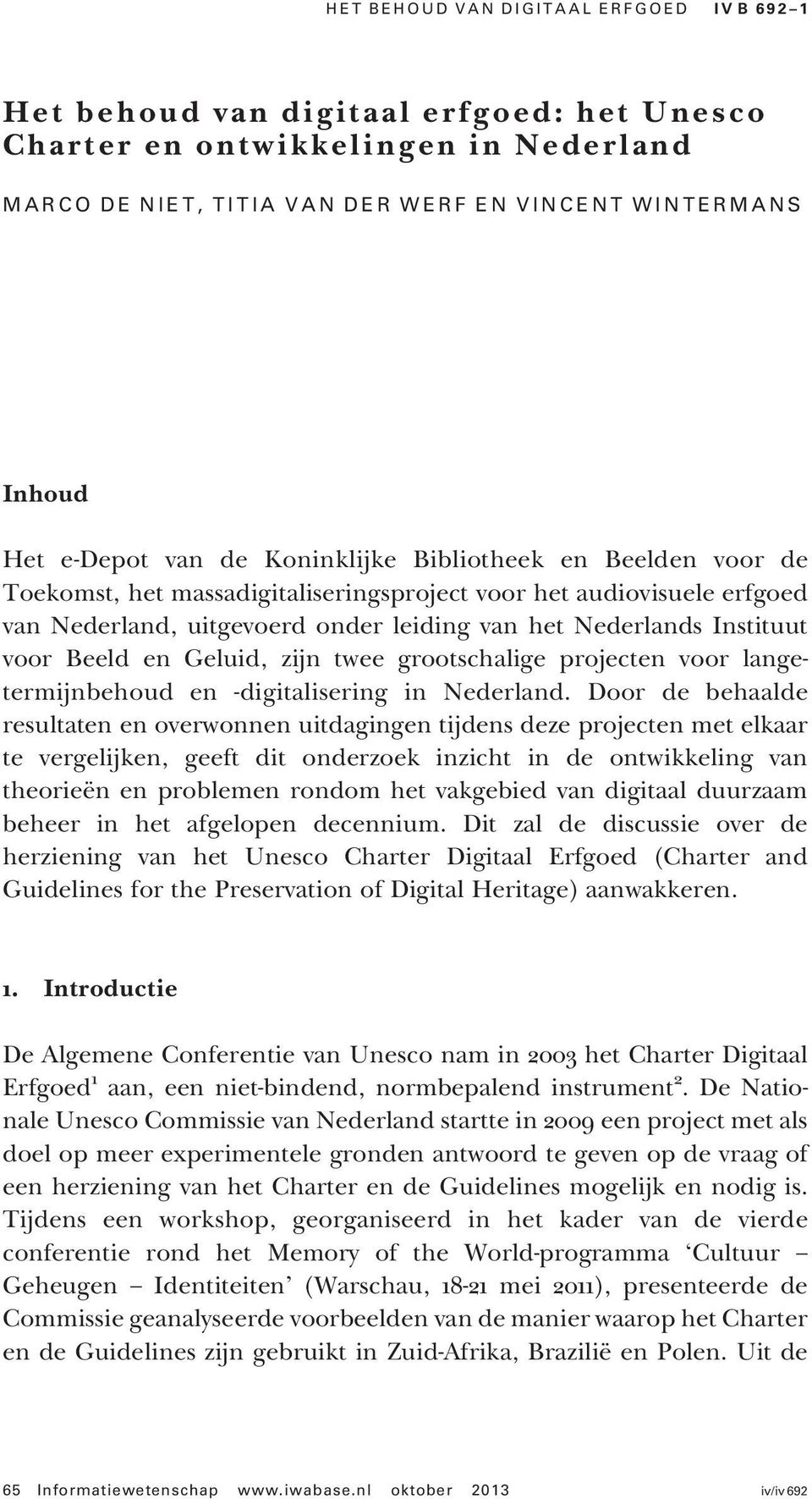 voor Beeld en Geluid, zijn twee grootschalige projecten voor langetermijnbehoud en -digitalisering in Nederland.