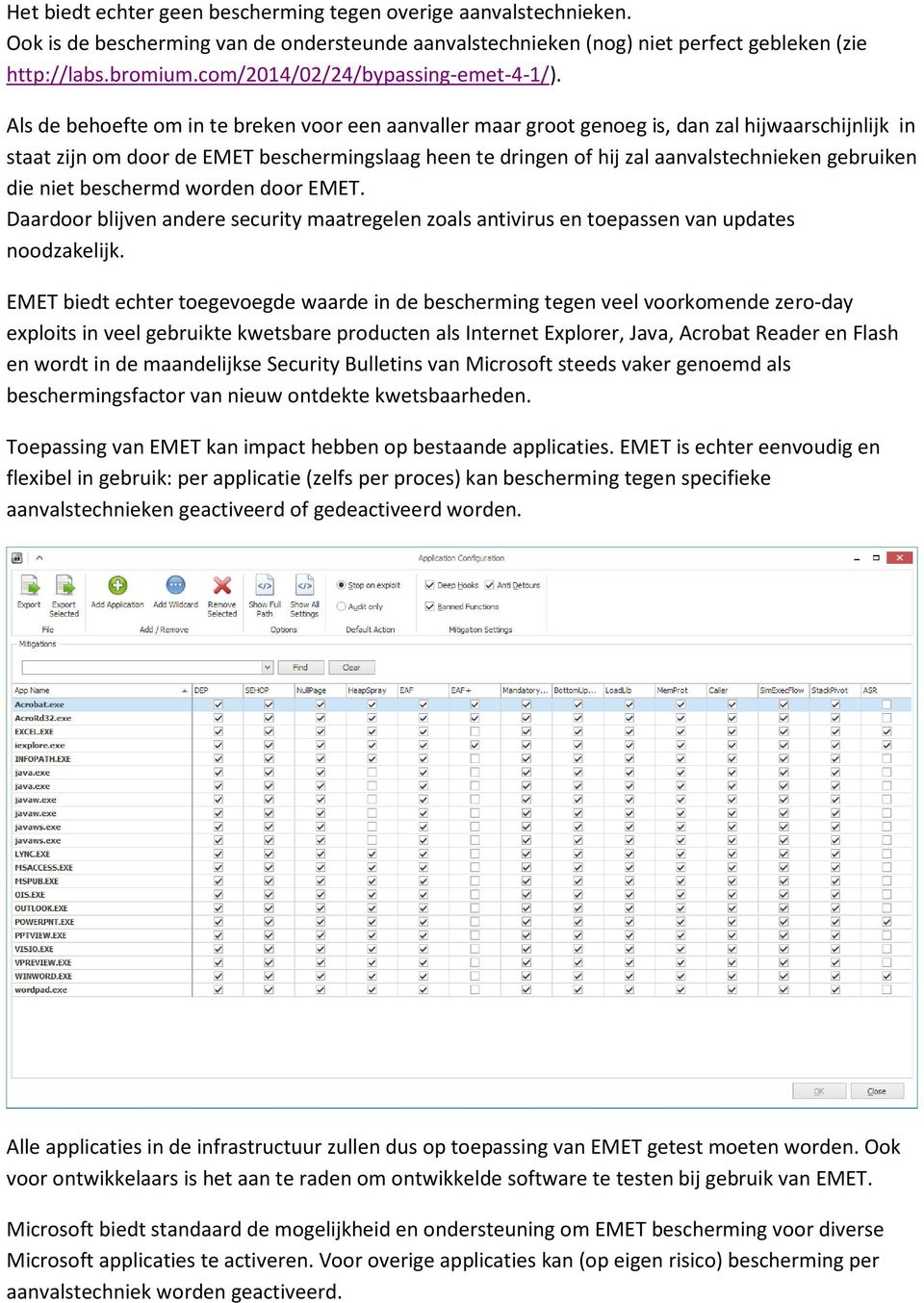 beschermd worden door EMET. Daardoor blijven andere security maatregelen zoals antivirus en toepassen van s noodzakelijk.