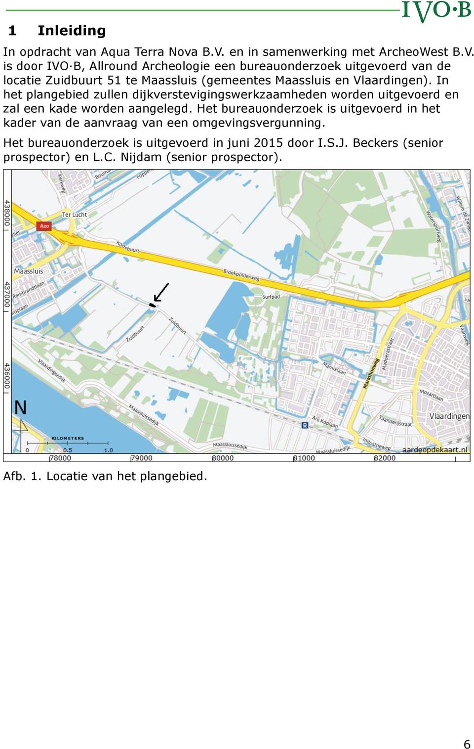 is door IVO B, Allround Archeologie een bureauonderzoek uitgevoerd van de locatie Zuidbuurt 51 te Maassluis (gemeentes Maassluis en Vlaardingen).