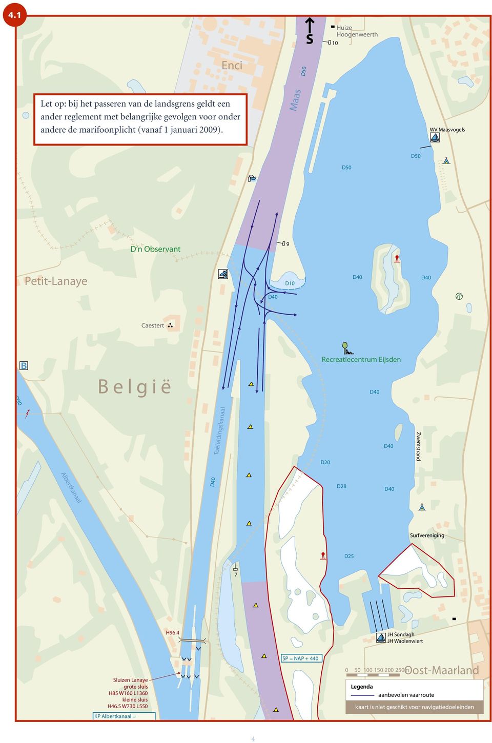 Maas WV Maasvogels D50 D50 D n Observant 9 Petit-Lanaye D10 D40 D40 D40 Caestert Recreatiecentrum Eijsden B elgië D40 D30 Toeleidingskanaal D20 D40 Zwemstrand