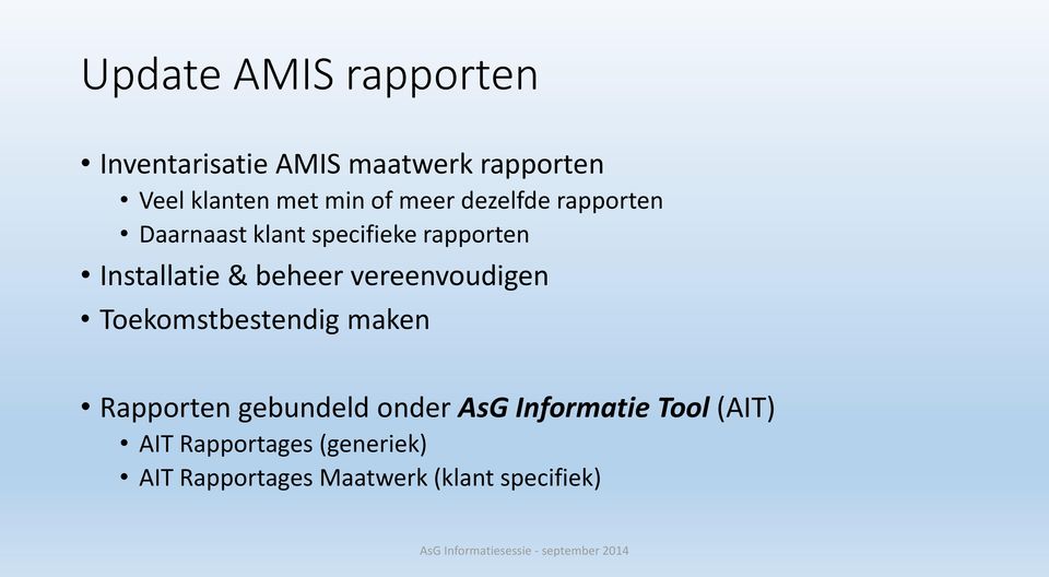 beheer vereenvoudigen Toekomstbestendig maken Rapporten gebundeld onder AsG