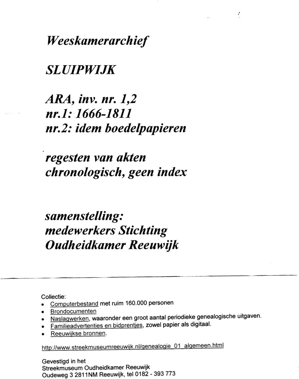 idem boede@apieren 'regesten van akten chronologisch, geen index samenstelling: medewerkers Stichting Oudheidkamer ReeuwUk Collectiez o