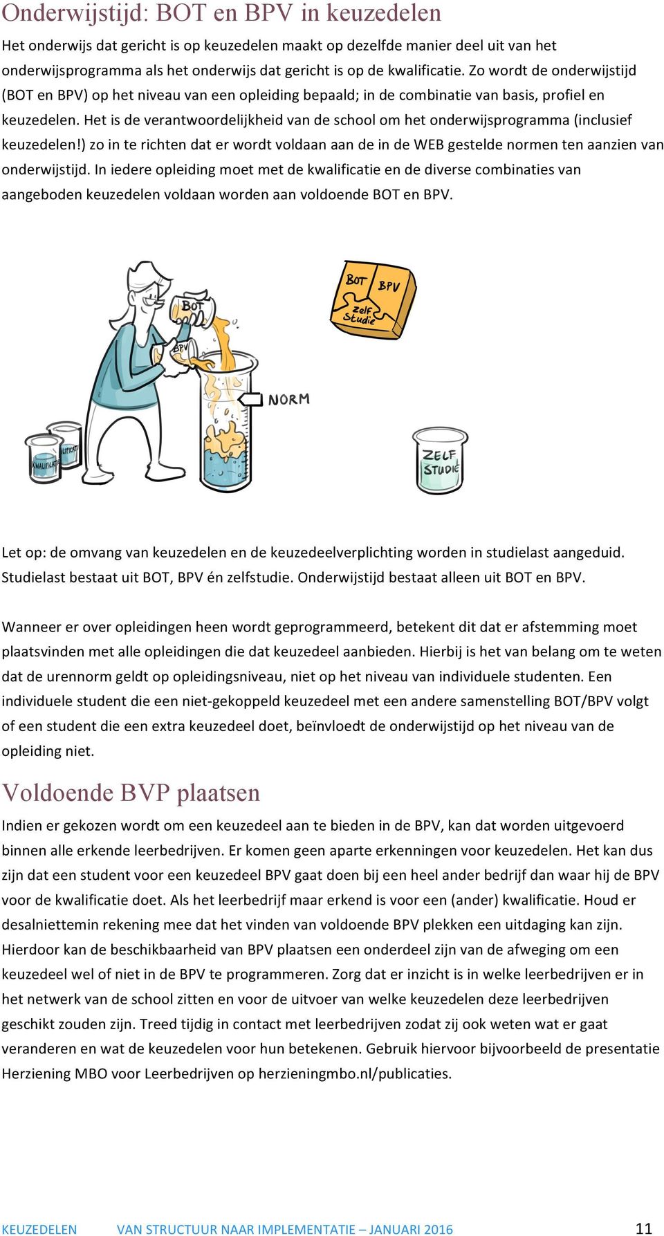 )zointerichtendaterwordtvoldaanaandeindewebgesteldenormentenaanzienvan onderwijstijd.