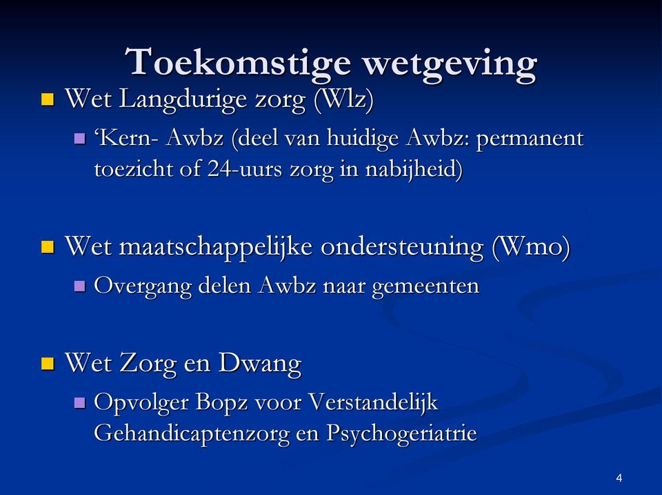 maatschappelijke ondersteuning (Wmo) Overgang delen Awbz naar gemeenten