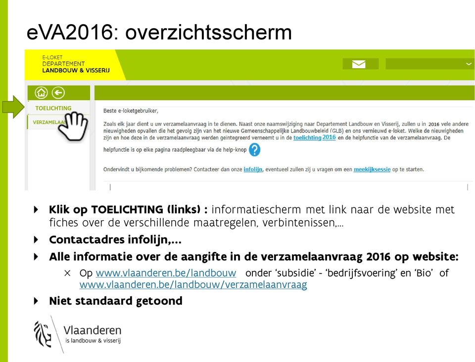 informatie over de aangifte in de verzamelaanvraag 2016 op website: Op www.vlaanderen.