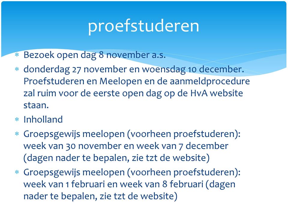 Inholland Groepsgewijs meelopen (voorheen proefstuderen): week van 30 november en week van 7 december (dagen nader te
