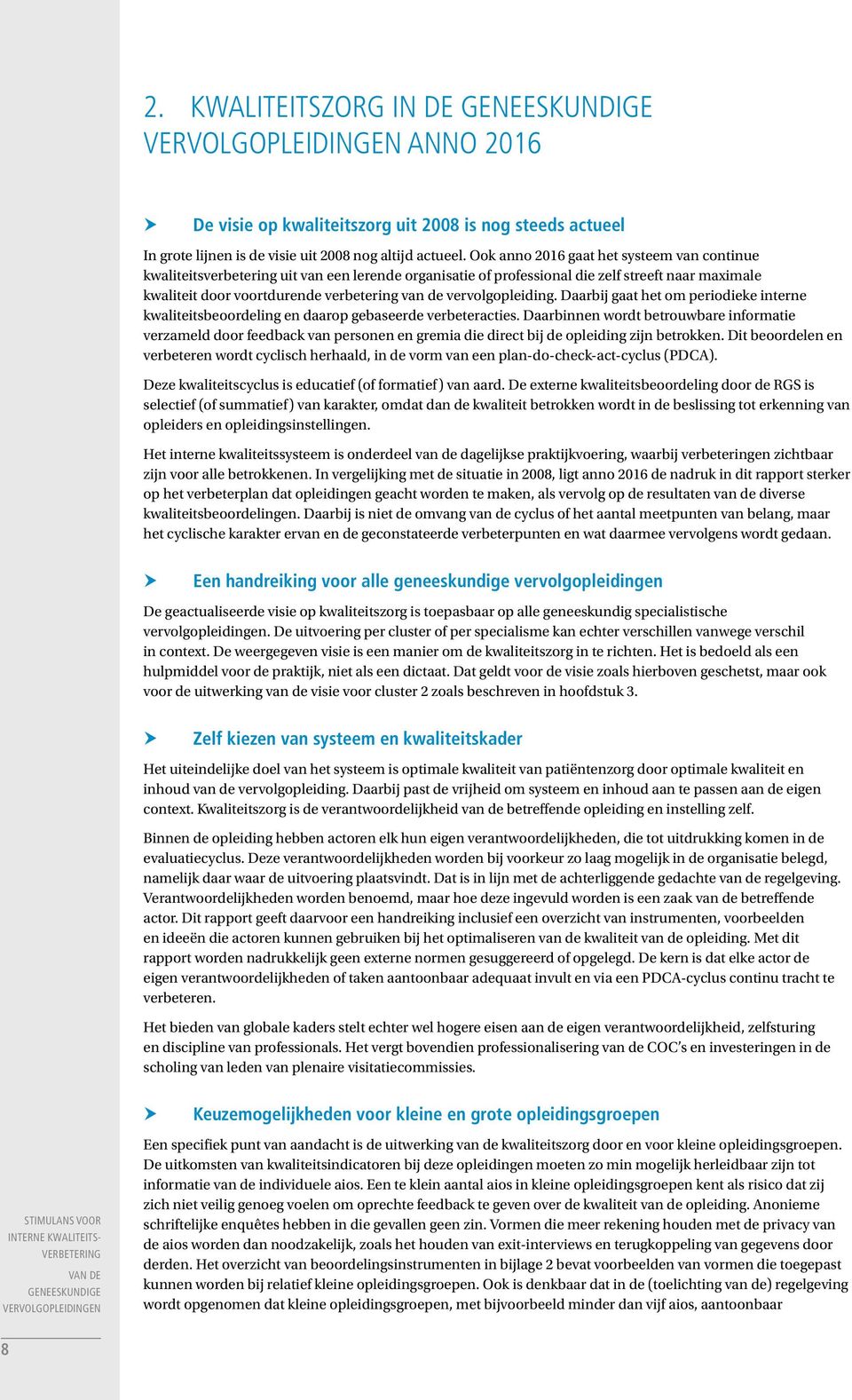 vervolgopleiding. Daarbij gaat het om periodieke interne kwaliteitsbeoordeling en daarop gebaseerde verbeteracties.