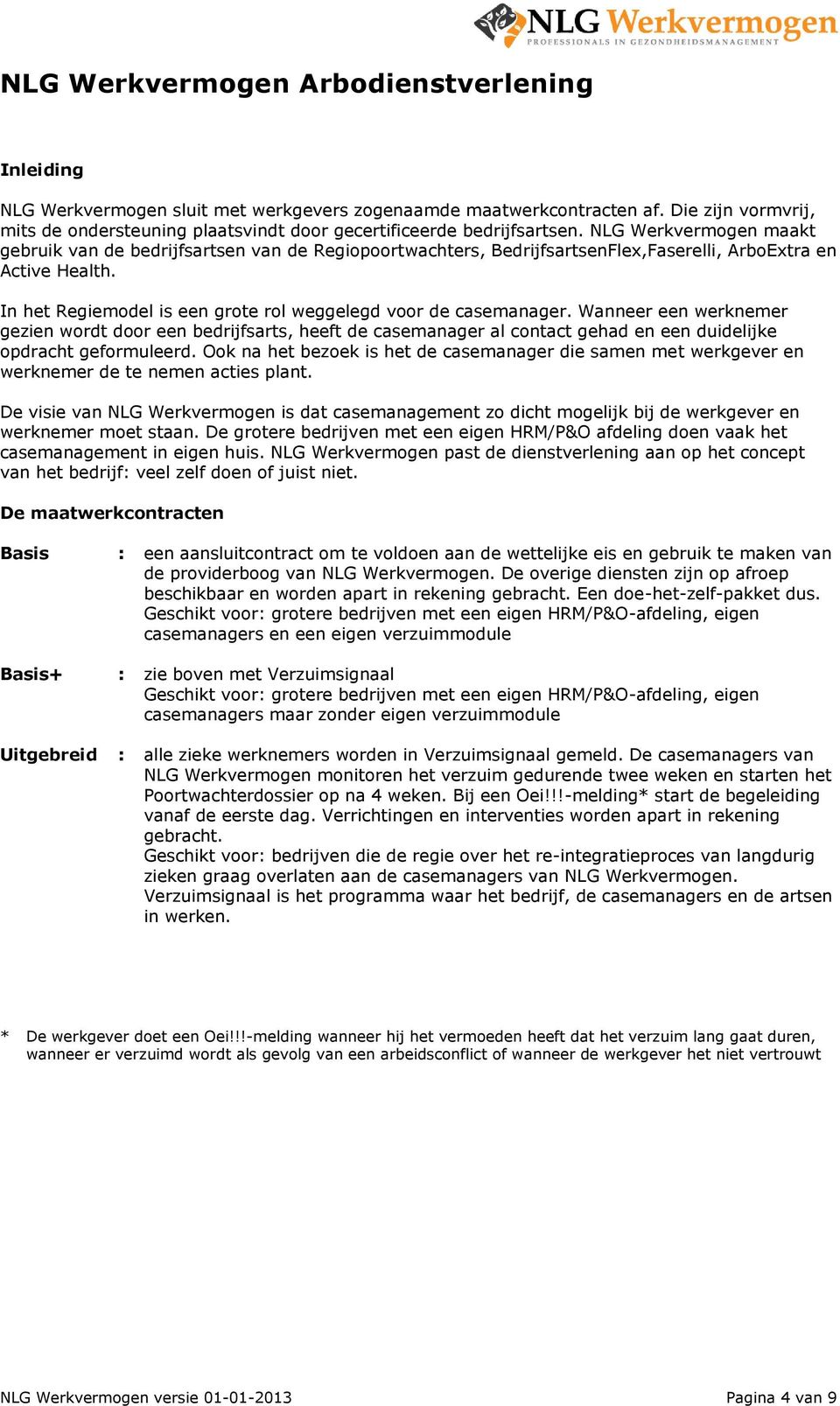 NLG Werkvermogen maakt gebruik van de bedrijfsartsen van de Regiopoortwachters, BedrijfsartsenFlex,Faserelli, ArboExtra en Active Health.