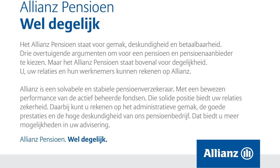 U, uw relaties en hun werknemers kunnen rekenen op Allianz. Allianz is een solvabele en stabiele pensioenverzekeraar.