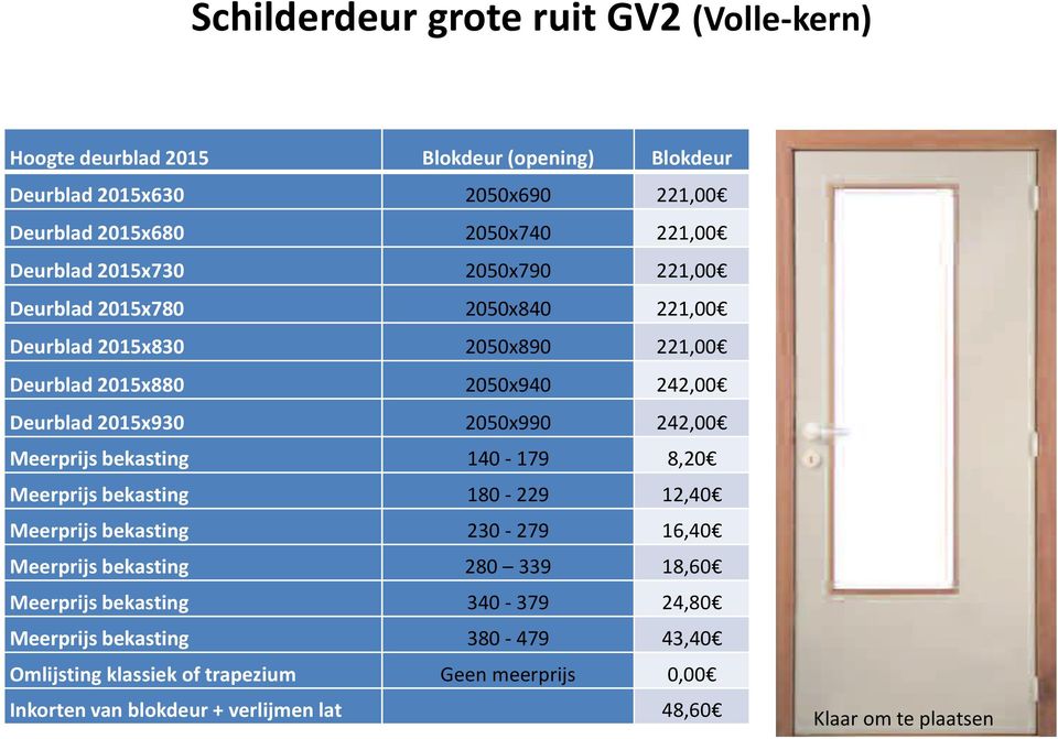 2050x990 242,00 Meerprijs bekasting 140-179 8,20 Meerprijs bekasting 180-229 12,40 Meerprijs bekasting 230-279 16,40 Meerprijs bekasting 280 339 18,60 Meerprijs