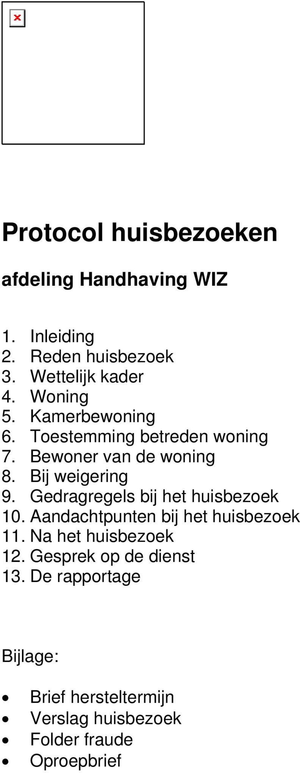 Gedragregels bij het huisbezoek 10. Aandachtpunten bij het huisbezoek 11. Na het huisbezoek 12.