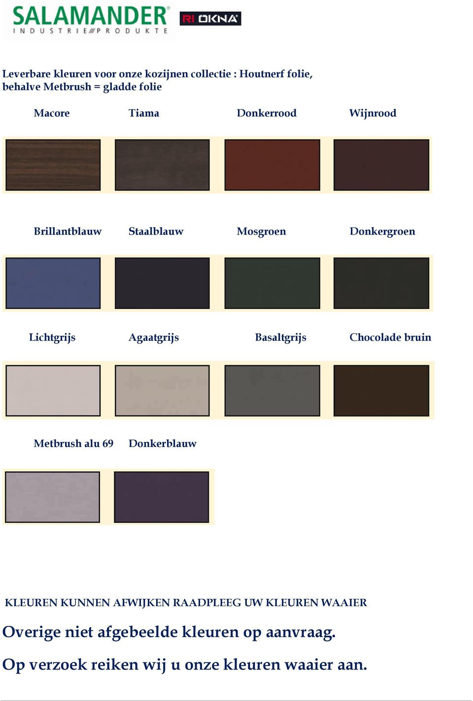 Agaatgrijs Basaltgrijs Chocolade bruin Metbrush alu 69 Donkerblauw KLEUREN KUNNEN AFWIJKEN