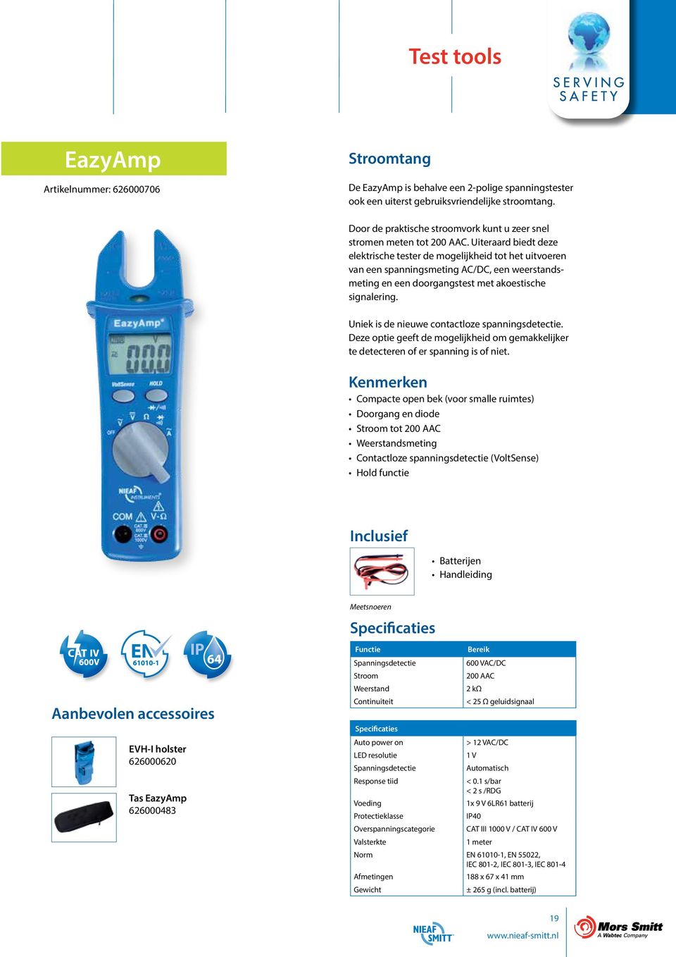 Uiteraard biedt deze elektrische tester de mogelijkheid tot het uitvoeren van een spanningsmeting AC/DC, een weerstandsmeting en een doorgangstest met akoestische signalering.