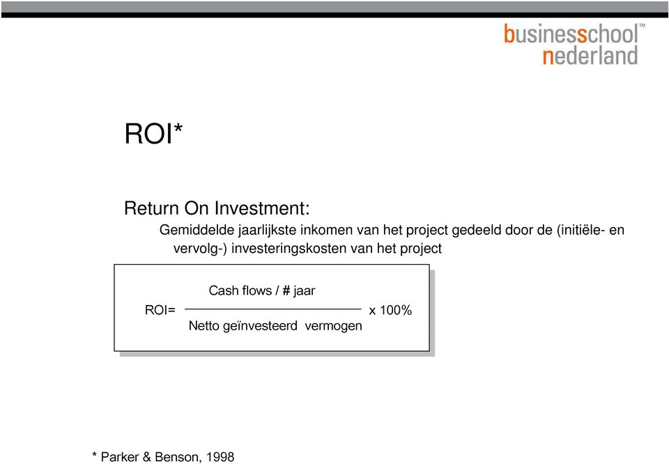 investeringskosten van het project Cash flows / # jaar