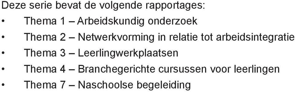 tot arbeidsintegratie Thema 3 Leerlingwerkplaatsen Thema 4