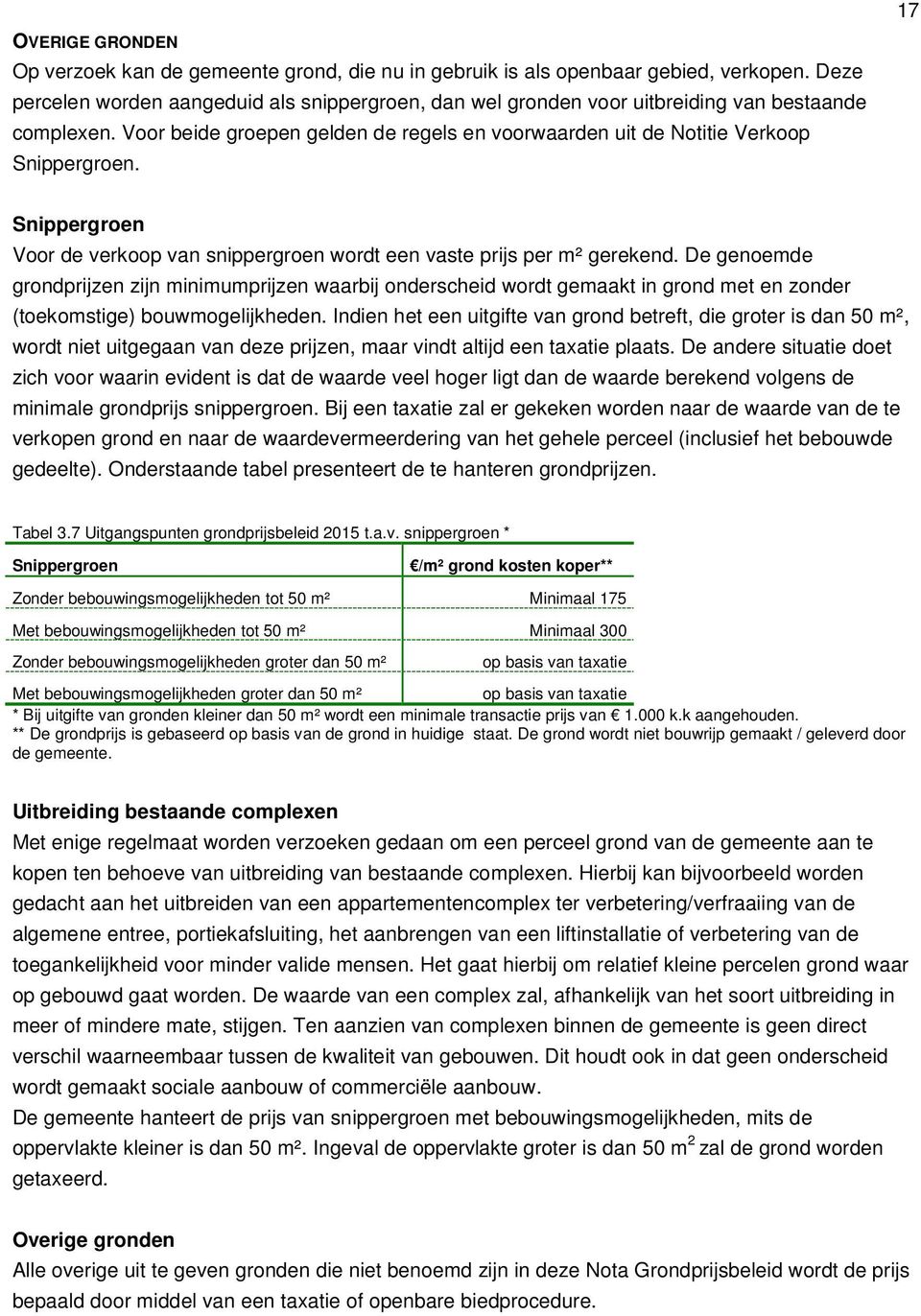 17 Snippergroen Voor de verkoop van snippergroen wordt een vaste prijs per m² gerekend.