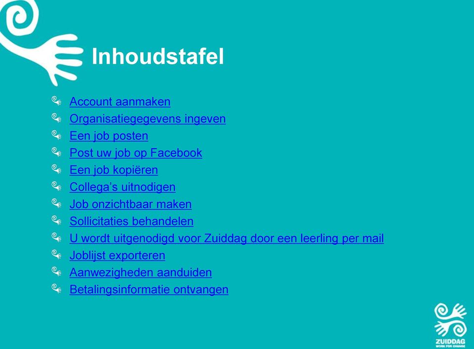 Sollicitaties behandelen U wordt uitgenodigd voor Zuiddag door een leerling