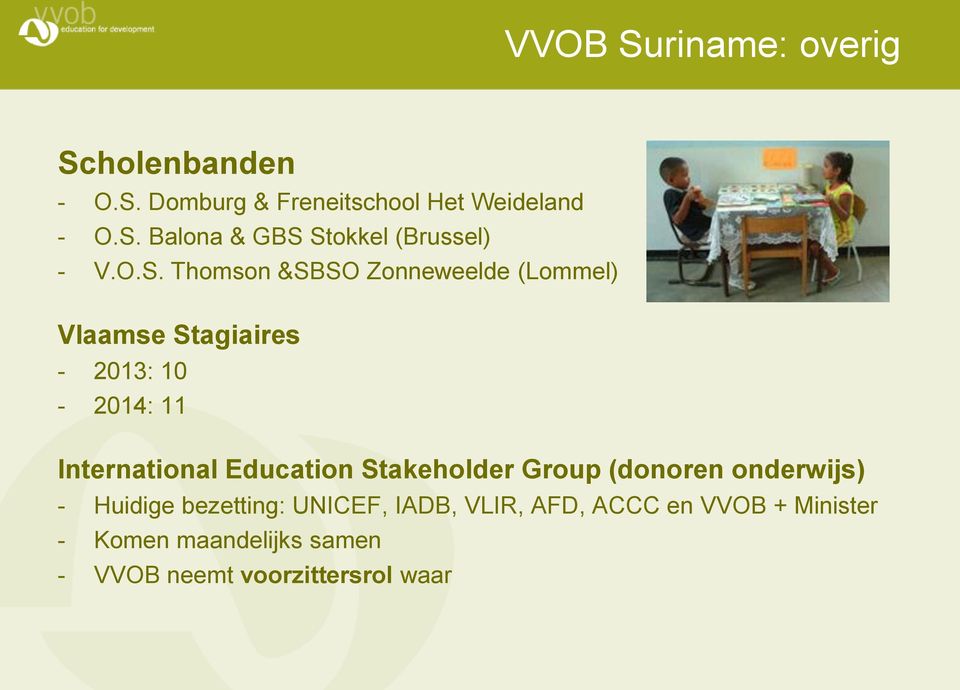 Education Stakeholder Group (donoren onderwijs) - Huidige bezetting: UNICEF, IADB, VLIR, AFD,