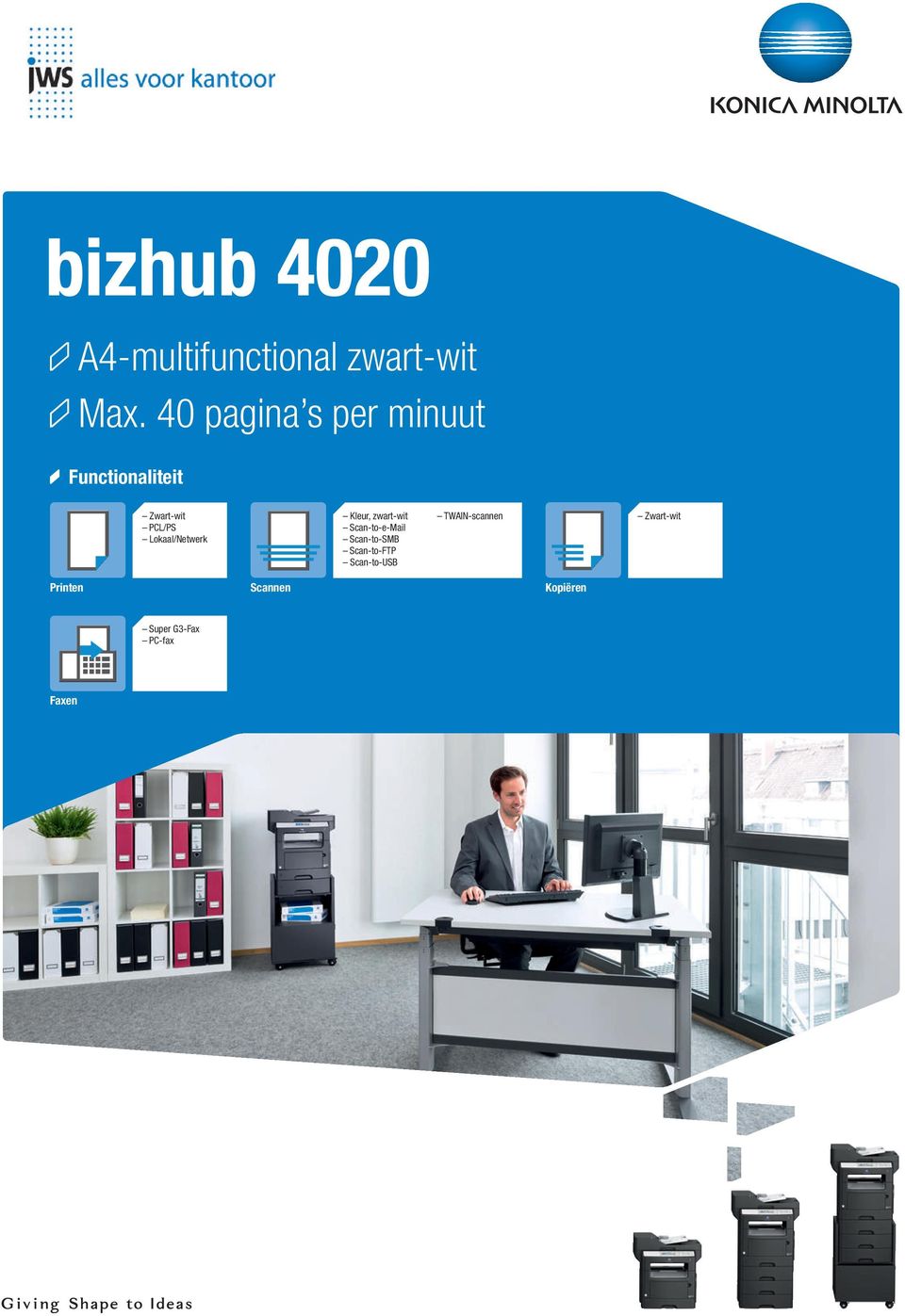 Lokaal/Netwerk Kleur, zwart-wit Scan-to-e-Mail Scan-to-SMB